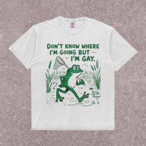 Don’t Know Where I’m Going But I’m Gay Shirt