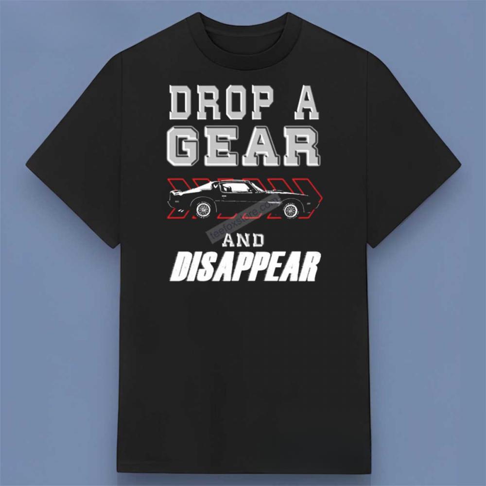 Drop A Gear And Disappear Car Enthusiasts 1979 Shirt