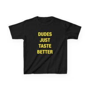 Dudes Just Taste Better Shirt