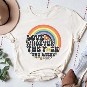 Love Whoever the F You Want Shirt