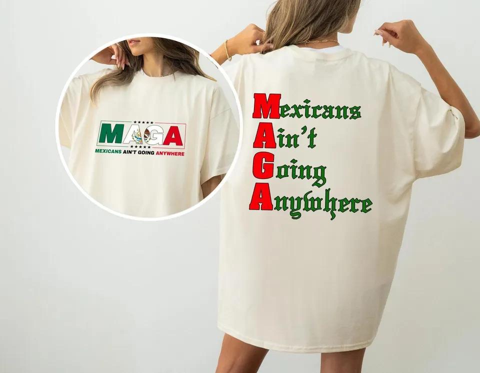 Mexicans Ain't Going Anywhere Shirts
