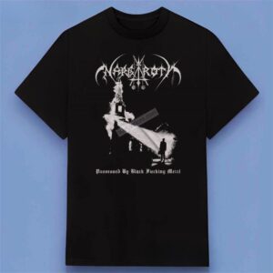 Nargaroth Possessed by Black Fucking Metal Shirt