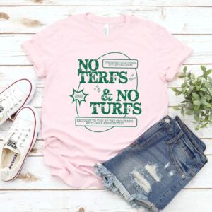 No Terfs And No Turfs T-shirt