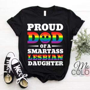 Proud Dad Of A Smartass Lesbian Daughter Shirt
