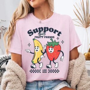 Support Your Fruity Friends Shirt