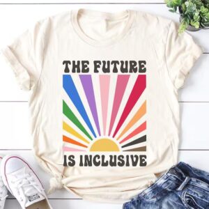 The Future is Inclusive Shirt