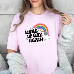 Woke Up Gay Again T Shirt