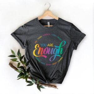 You Are Enough Shirt