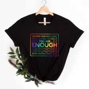 You Are Enough Shirts