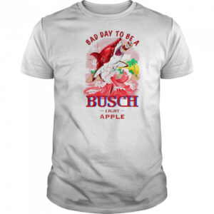 Bad Day To Be A Shark Busch Light Apple shirt