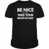 Bend Be Nice But Please Take Your Right-Of-Way New 2025 t-shirt