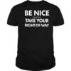 Bend Be Nice But Please Take Your Right Of Way T Shirt