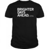 Brighter days ahead shirt