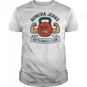 Buncha jerks kettleballs club shirt