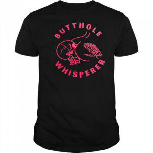 Buthole whisperere shirt