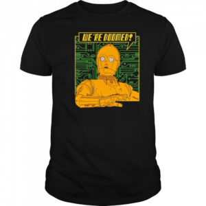 C-3PO we’re Doomed shirt