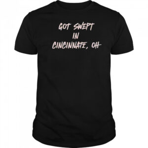 Cincinnati Reds got swept in Cincinnati OH shirt
