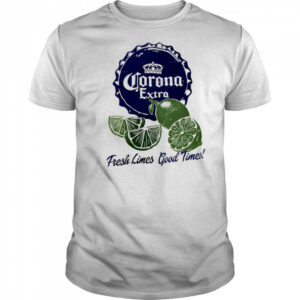 Corona Extra Fresh Limes Good Times shirt