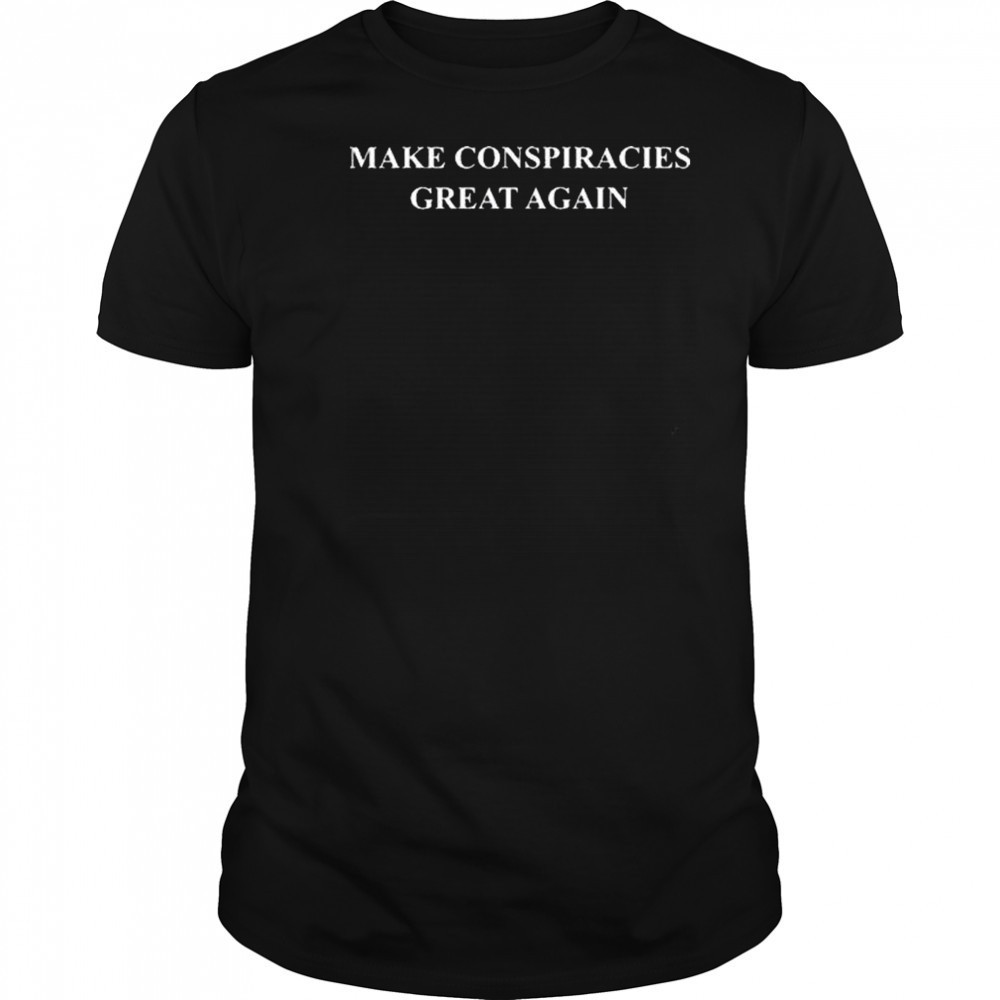 Danny Jones Podcast Make Conspiracies Great Again t-shirt