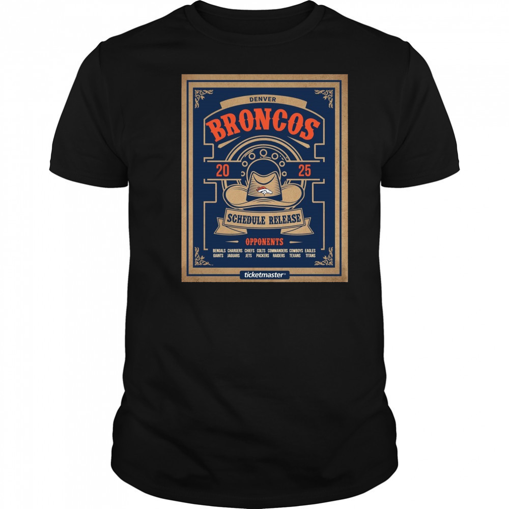 Denver Broncos 2025 Schedule Release Opponents Bengals Chargers Chiefs Colts Commanders Poster t-shirt
