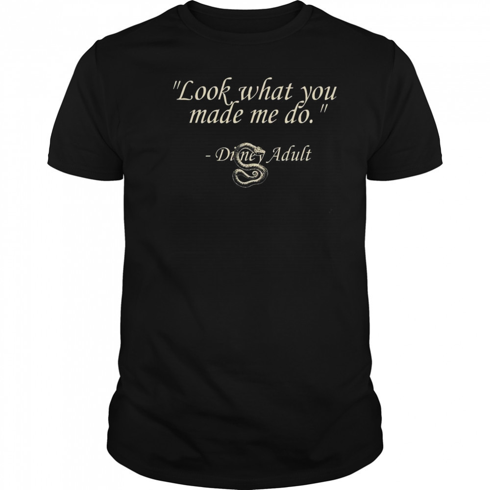 Disney Adult What You Made Me Do Shirt