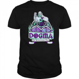 Dogma the resurrection tour shirt