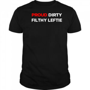 Dreamtime Aroha Proud Dirty Filthy Leftie Shirt