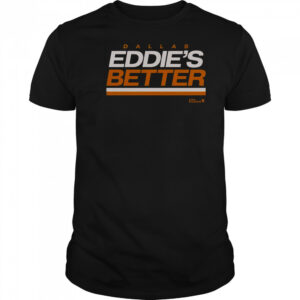 Eddie Belfour Eddie’s Better T-Shirt