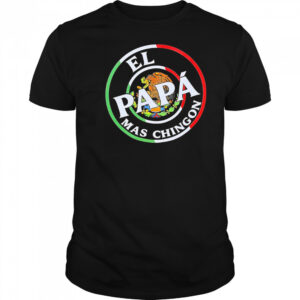 El Papa Mas Chingon Mexico shirt