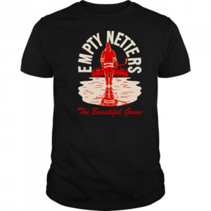 Empty netters the beautiful game shirt
