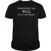 Everything I Say Will Be On The Exam T-Shirt