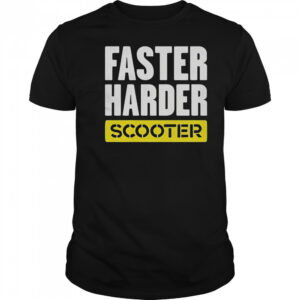 Faster Harder Scooter T-Shirt