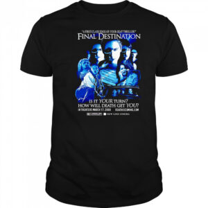 Final Destination is it your turn how will death get you shirt