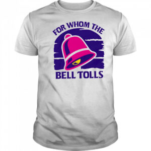 For Whom The Bell Tolls shirt