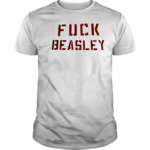 Fuck Beasley shirt