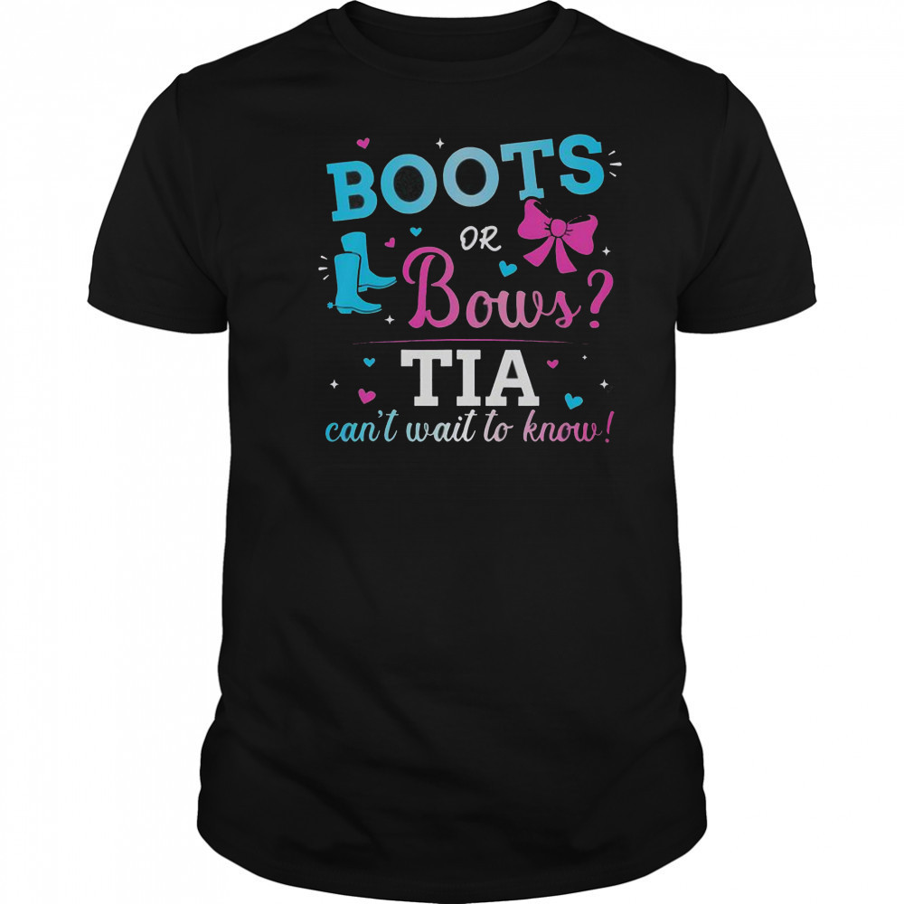 Gender Reveal Boots Or Bows TIA Can’t Wait To Know T-Shirt