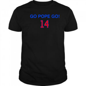 Go Pope Go 14 shirt