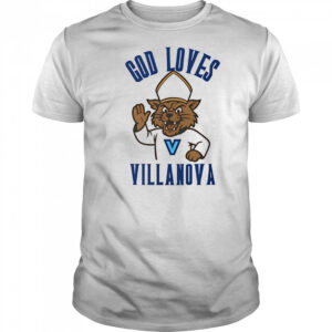 God loves Villanova shirt