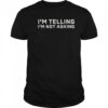 I’m Telling I’m Not Asking T-Shirt
