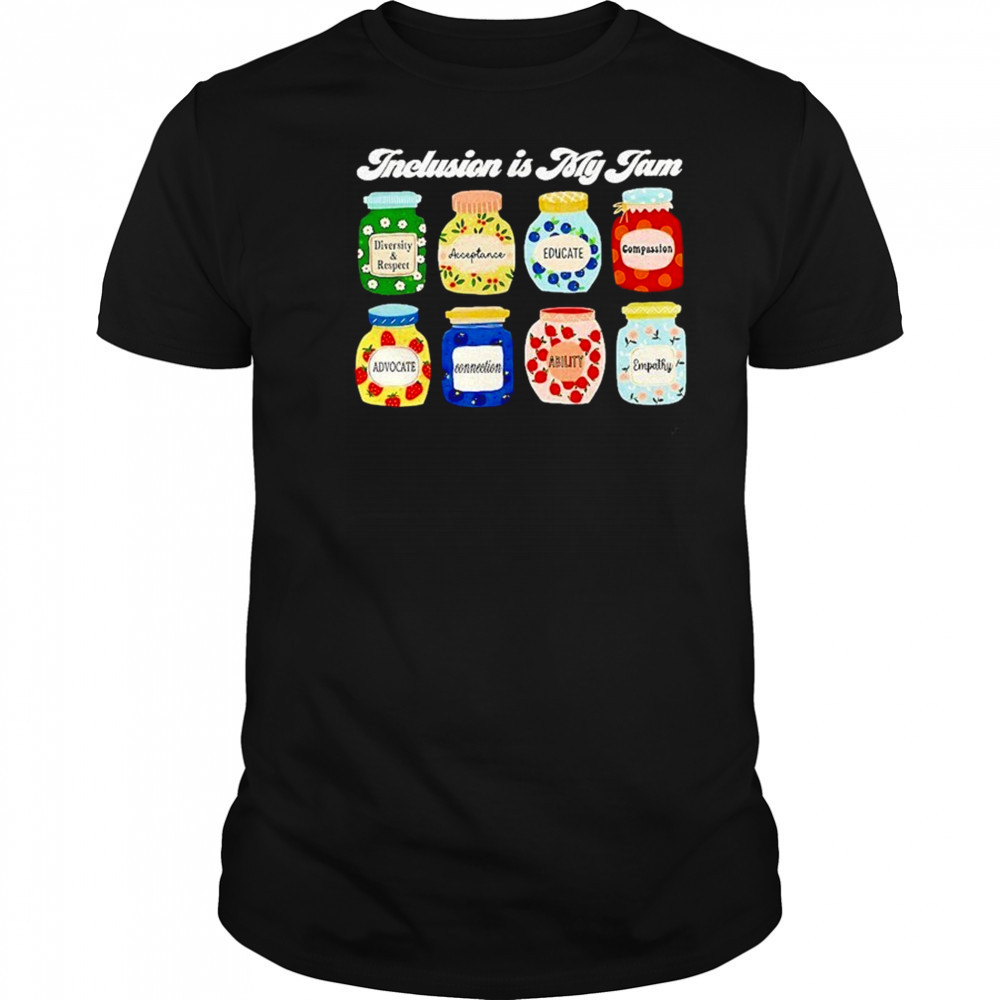 Inclusion Is My Jam Shirt