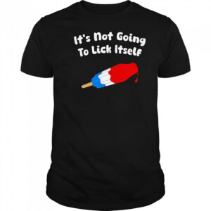 It’s not going to lick itself ice cream shirt