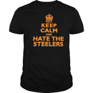 Keep calm and hate the Steelers NFL Cleveland Browns shirt