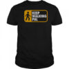 Keep Walking Pal T-Shirt