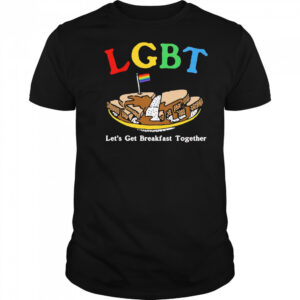LGBT let’s get breakfast together shirt