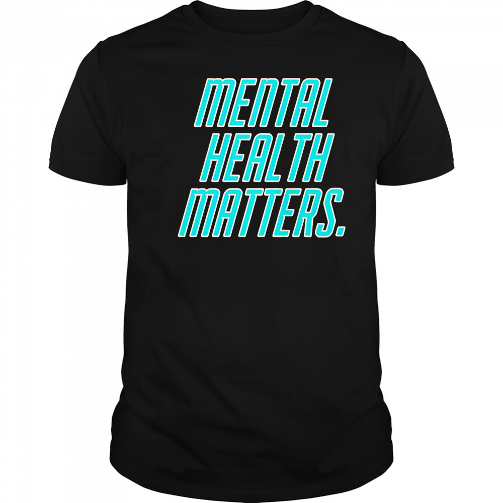 Mental health matters shirt