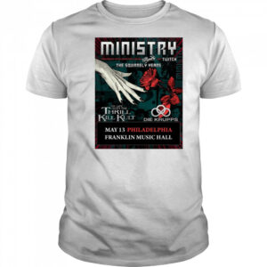 Ministry Performing Songs From The Albums Minthe Squirrely Years May 13 2025 Philadelphia Franklin Music Hall Poster t-shirt