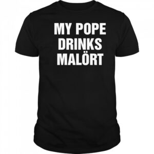My Pope drinks Chicago alcohol shirt