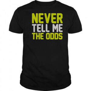Never Tell Me The Odds T-Shirt
