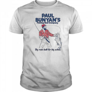 Paul Bunyan’s Fishing Rod Company big rods built for big action shirt