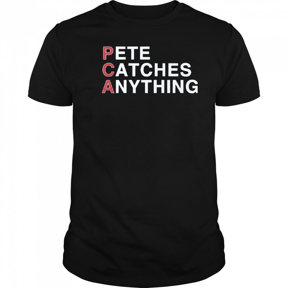 PCA Pete Catches Anything Pete Crow-Armstrong Shirt